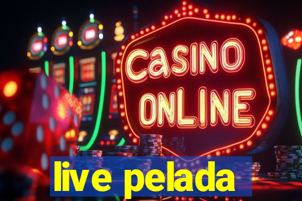 live pelada